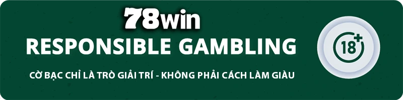 78WIN ⚜️ NFTYPLAY - TRANG CHỦ 78WIN.COM TẶNG 78K ĐĂNG KÝ 78 WIN CHƠI WORLDCUP 11 78WIN responsible gambling banner